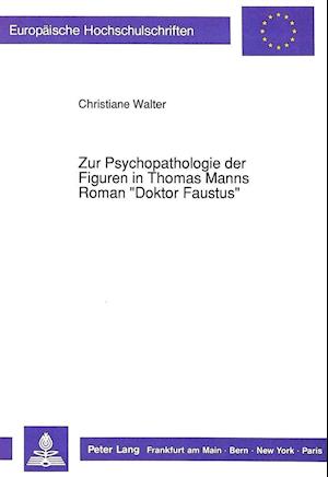 Zur Psychopathologie Der Figuren in Thomas Manns Roman -Doktor Faustus-