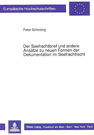 Der Seefrachtbrief Und Andere Ansaetze Zu Neuen Formen Der Dokumentation Im Seefrachtrecht