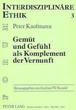 Gemuet Und Gefuehl ALS Komplement Der Vernunft