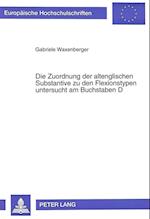 Die Zuordnung Der Altenglischen Substantive Zu Den Flexionstypen Untersucht Am Buchstaben D