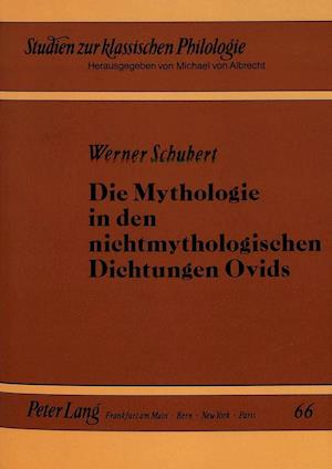 Die Mythologie in den nichtmythologischen Dichtungen Ovids