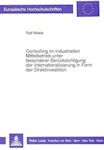 Controlling Im Industriellen Mittelbetrieb Unter Besonderer Beruecksichtigung Der Internationalisierung in Form Der Direktinvestition