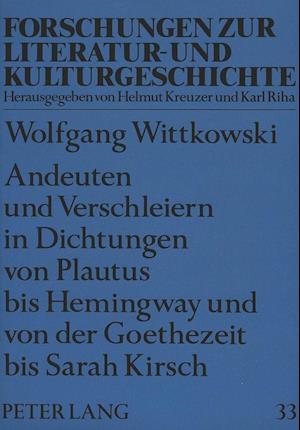 Andeuten Und Verschleiern in Dichtungen Von Plautus Bis Hemingway Und Von Der Goethezeit Bis Sarah Kirsch