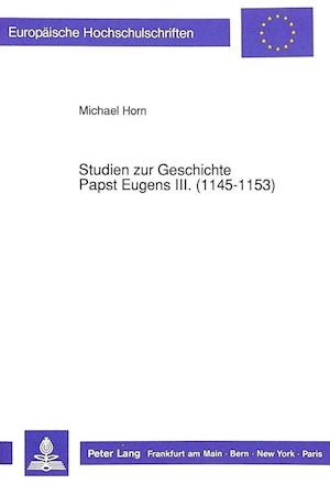 Studien Zur Geschichte Papst Eugens III. (1145-1153)