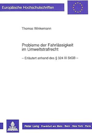 Probleme Der Fahrlaessigkeit Im Umweltstrafrecht