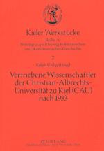Vertriebene Wissenschaftler Der Christian-Albrechts-Universitaet Zu Kiel (Cau) Nach 1933