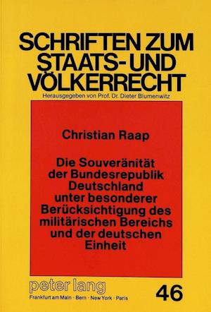 Die Souveraenitaet Der Bundesrepublik Deutschland Unter Besonderer Beruecksichtigung Des Militaerischen Bereichs Und Der Deutschen Einheit