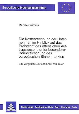 Die Kostenrechnung Der Unternehmen Im Hinblick Auf Das Preisrecht Des Oeffentlichen Auftragswesens Unter Besonderer Beruecksichtigung Des Europaeische