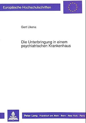 Die Unterbringung in Einem Psychiatrischen Krankenhaus