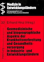 Geomedizinische Und Biogeographische Aspekte Der Krankheitsverbreitung Und Gesundheitsversorgung in Industrie- Und Entwicklungslaendern