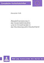 Absatzfinanzierung in Der Automobilindustrie Und Im Einzelhandel in Der Bundesrepublik Deutschland