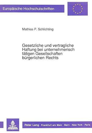 Gesetzliche Und Vertragliche Haftung Bei Unternehmerisch Taetigen Gesellschaften Buergerlichen Rechts