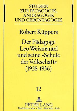 Der Paedagoge Leo Weismantel Und Seine -Schule Der Volkschaft- (1928-1936)