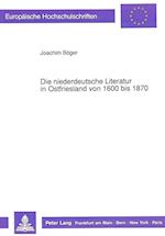 Die Niederdeutsche Literatur in Ostfriesland Von 1600 Bis 1870