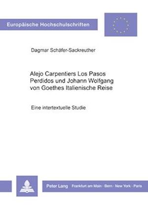 Alejo Carpentiers Los Pasos Perdidos Und Johann Wolfgang Von Goethes Italienische Reise