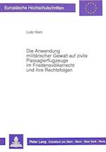 Die Anwendung Militaerischer Gewalt Auf Zivile Passagierflugzeuge Im Friedensvoelkerrecht Und Ihre Rechtsfolgen