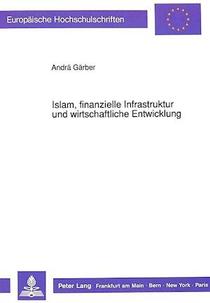 Islam, Finanzielle Infrastruktur Und Wirtschaftliche Entwicklung