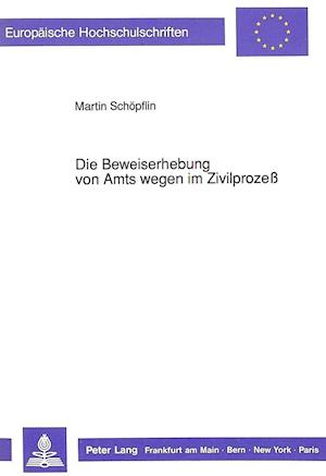 Die Beweiserhebung Von Amts Wegen Im Zivilprozess