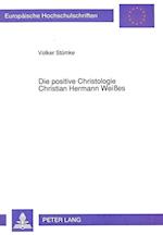 Die Positive Christologie Christian Hermann Weisses
