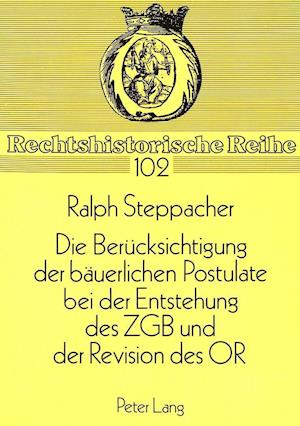 Die Beruecksichtigung Der Baeuerlichen Postulate Bei Der Entstehung Des Zgb Und Der Revision Des or