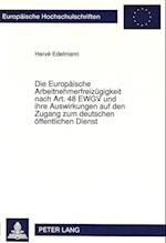 Die Europaeische Arbeitnehmerfreizuegigkeit Nach Art. 48 Ewgv Und Ihre Auswirkungen Auf Den Zugang Zum Deutschen Oeffentlichen Dienst