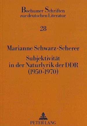 Subjektivitaet in Der Naturlyrik Der Ddr (1950-1970)
