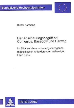 Der Anschauungsbegriff Bei Comenius, Basedow Und Hartwig