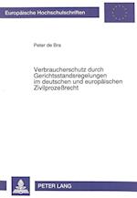 Verbraucherschutz Durch Gerichtsstandsregelungen Im Deutschen Und Europaeischen Zivilprozessrecht