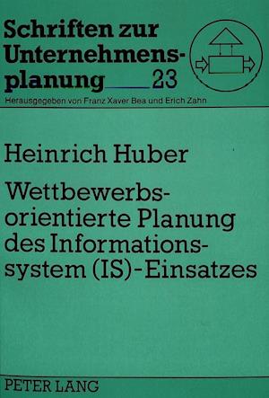 Wettbewerbsorientierte Planung Des Informationssystem (Is)-Einsatzes