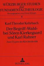 Der Begriff -Wahl- Bei Soeren Kierkegaard Und Karl Rahner