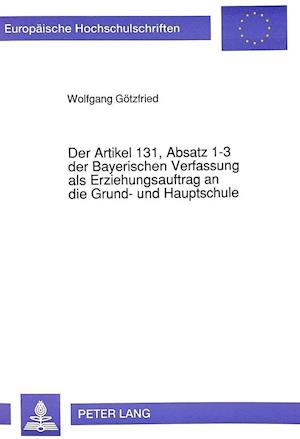 Der Artikel 131, Absatz 1-3 Der Bayerischen Verfassung ALS Erziehungsauftrag an Die Grund- Und Hauptschule