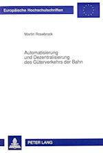 Automatisierung Und Dezentralisierung Des Gueterverkehrs Der Bahn