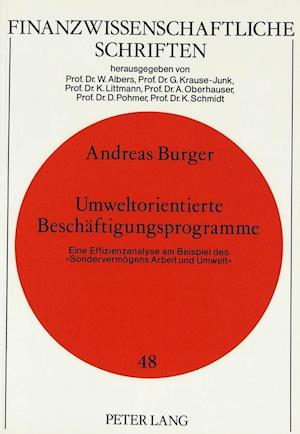 Umweltorientierte Beschaeftigungsprogramme. Eine Effizienzanalyse Am Beispiel Des -Sondervermoegens Arbeit Und Umwelt-