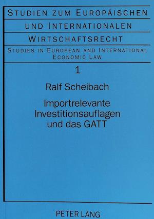 Importrelevante Investitionsauflagen und das GATT