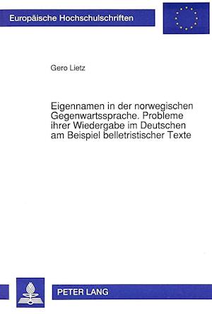 Eigennamen in Der Norwegischen Gegenwartssprache. Probleme Ihrer Wiedergabe Im Deutschen Am Beispiel Belletristischer Texte