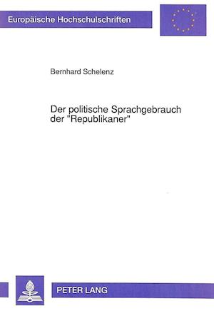 Der Politische Sprachgebrauch Der -Republikaner-