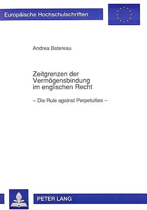 Zeitgrenzen Der Vermoegensbindung Im Englischen Recht