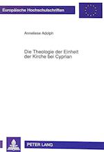 Die Theologie Der Einheit Der Kirche Bei Cyprian