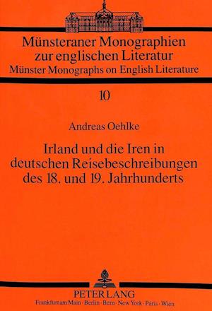 Irland Und Die Iren in Deutschen Reisebeschreibungen Des 18. Und 19. Jahrhunderts