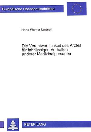 Die Verantwortlichkeit Des Arztes Fuer Fahrlaessiges Verhalten Anderer Medizinalpersonen