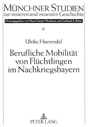 Berufliche Mobilitaet Von Fluechtlingen Im Nachkriegsbayern