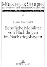 Berufliche Mobilitaet Von Fluechtlingen Im Nachkriegsbayern
