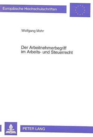 Der Arbeitnehmerbegriff Im Arbeits- Und Steuerrecht