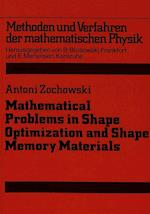 Mathematical Problems in Shape Optimization and Shape Memory Materials