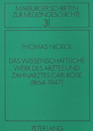 Das Wissenschaftliche Werk Des Arztes Und Zahnarztes Carl Roese