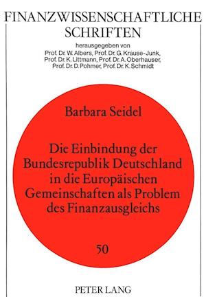 Die Einbindung Der Bundesrepublik Deutschland in Die Europaeischen Gemeinschaften ALS Problem Des Finanzausgleichs