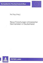 Neue Forschungen Chinesischer Germanisten in Deutschland