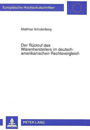 Der Rueckruf Des Warenherstellers Im Deutsch-Amerikanischen Rechtsvergleich