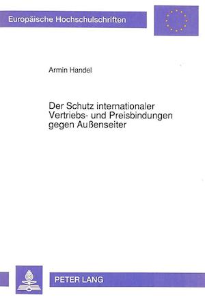 Der Schutz Internationaler Vertriebs- Und Preisbindungen Gegen Aussenseiter