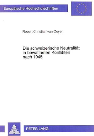 Die Schweizerische Neutralitaet in Bewaffneten Konflikten Nach 1945